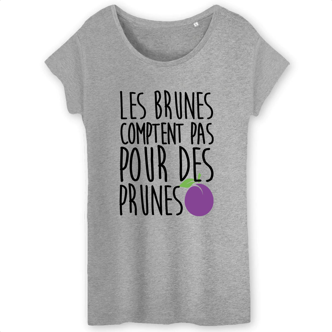 T-Shirt Femme Les brunes comptent pas pour des prunes
