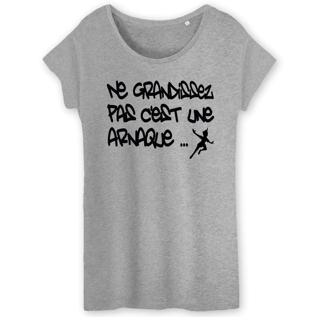T-Shirt Femme Ne grandissez pas c'est une arnaque