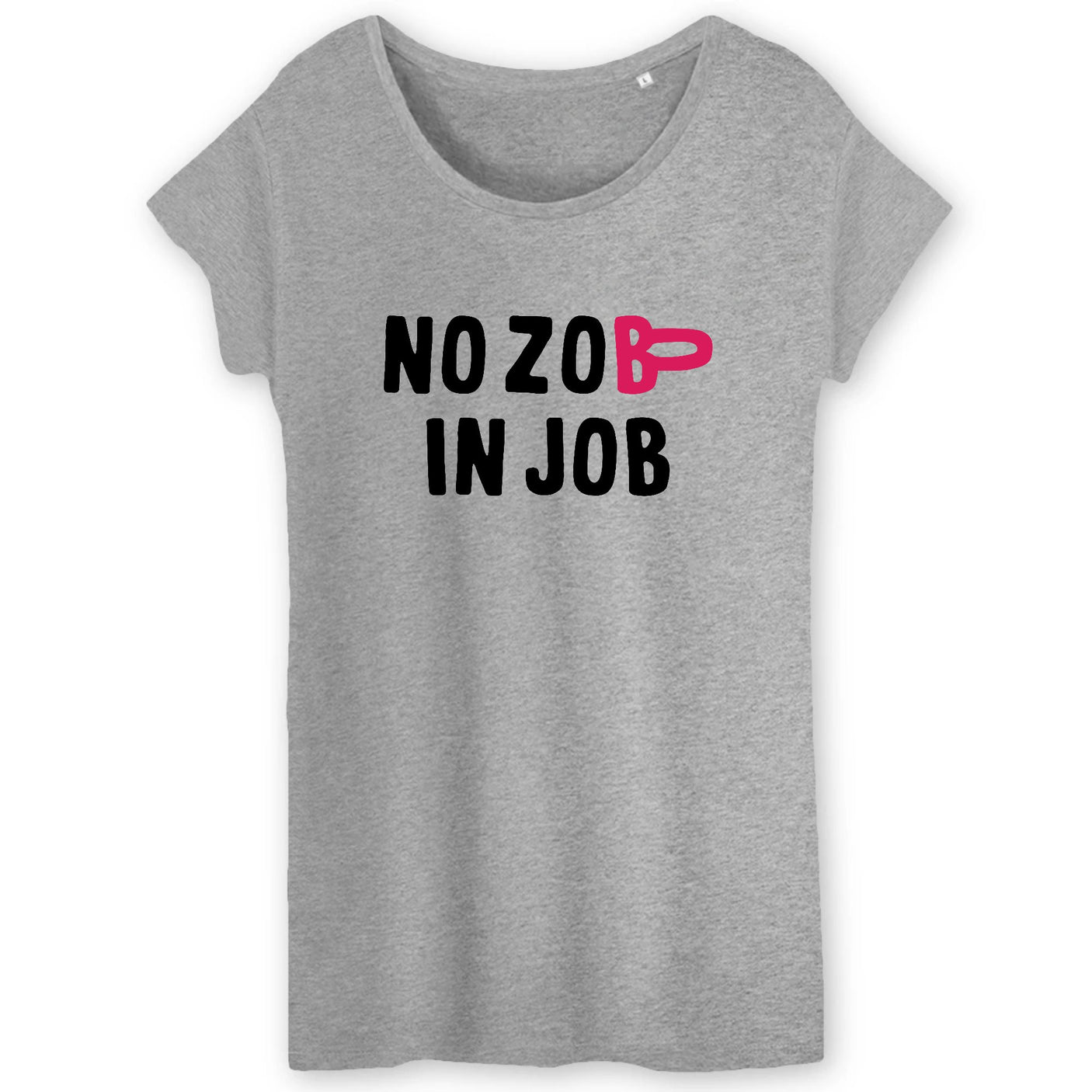 T-Shirt Femme No zob in job