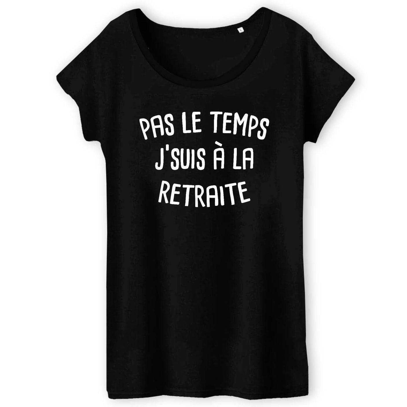 T-Shirt Femme Pas le temps j'suis à la retraite