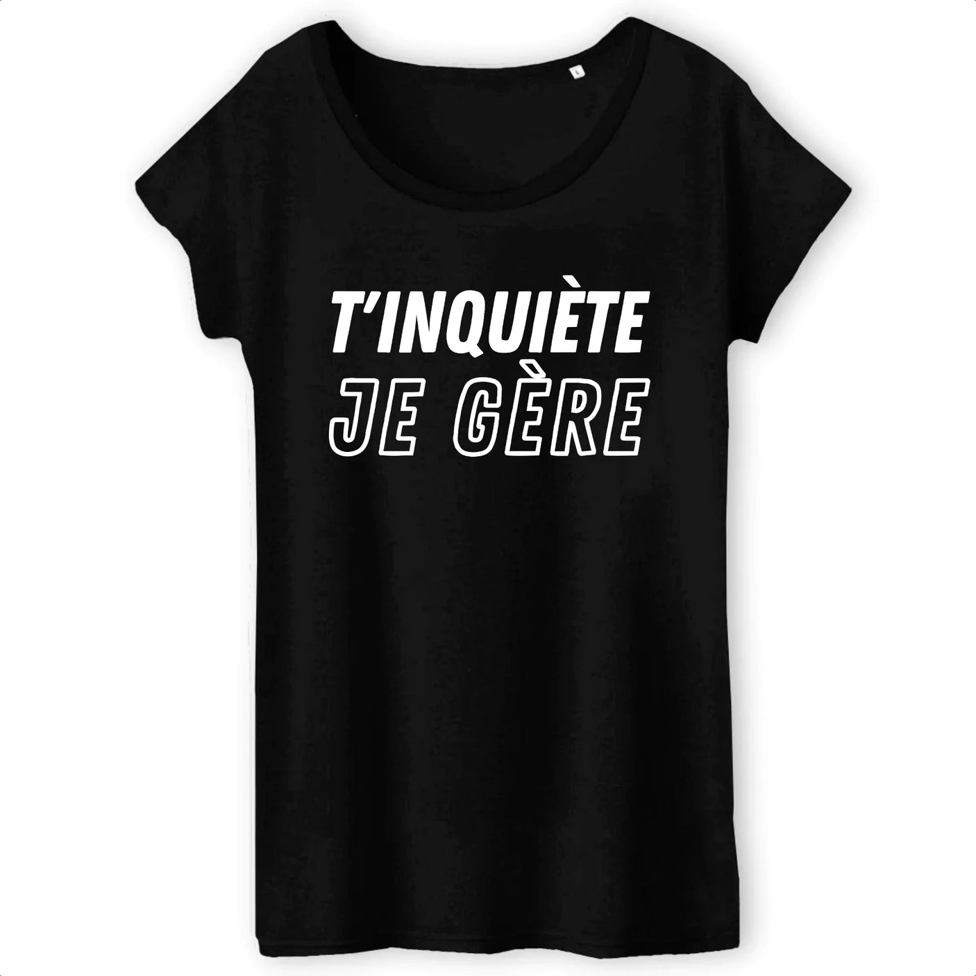 T-Shirt Femme T'inquiète je gère