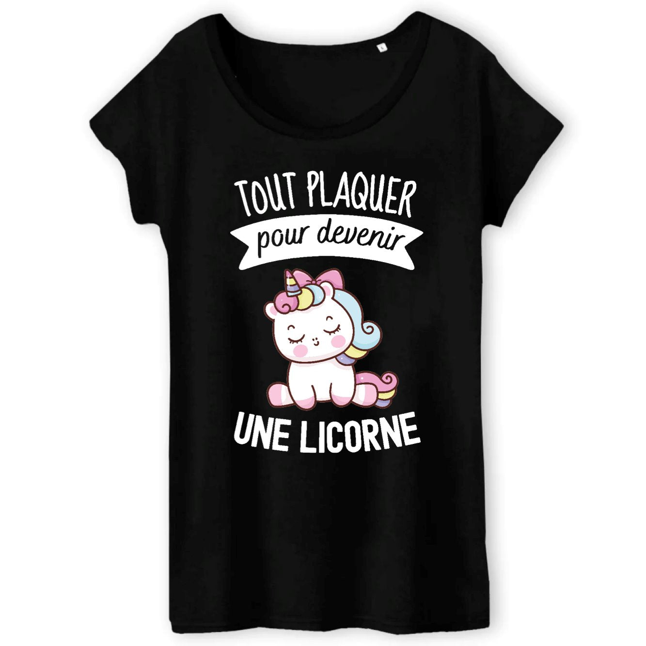 T-Shirt Femme Tout plaquer pour devenir une licorne