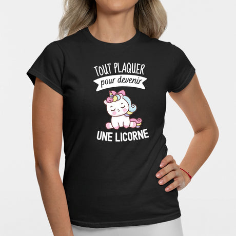 T-Shirt Femme Tout plaquer pour devenir une licorne Noir