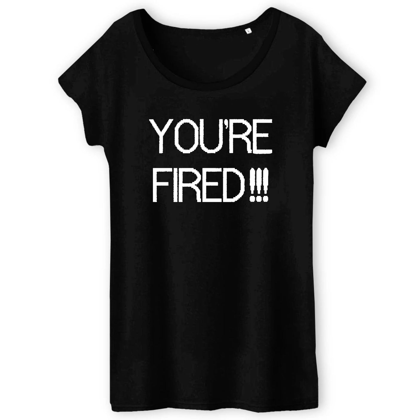 T-Shirt Femme You're fired