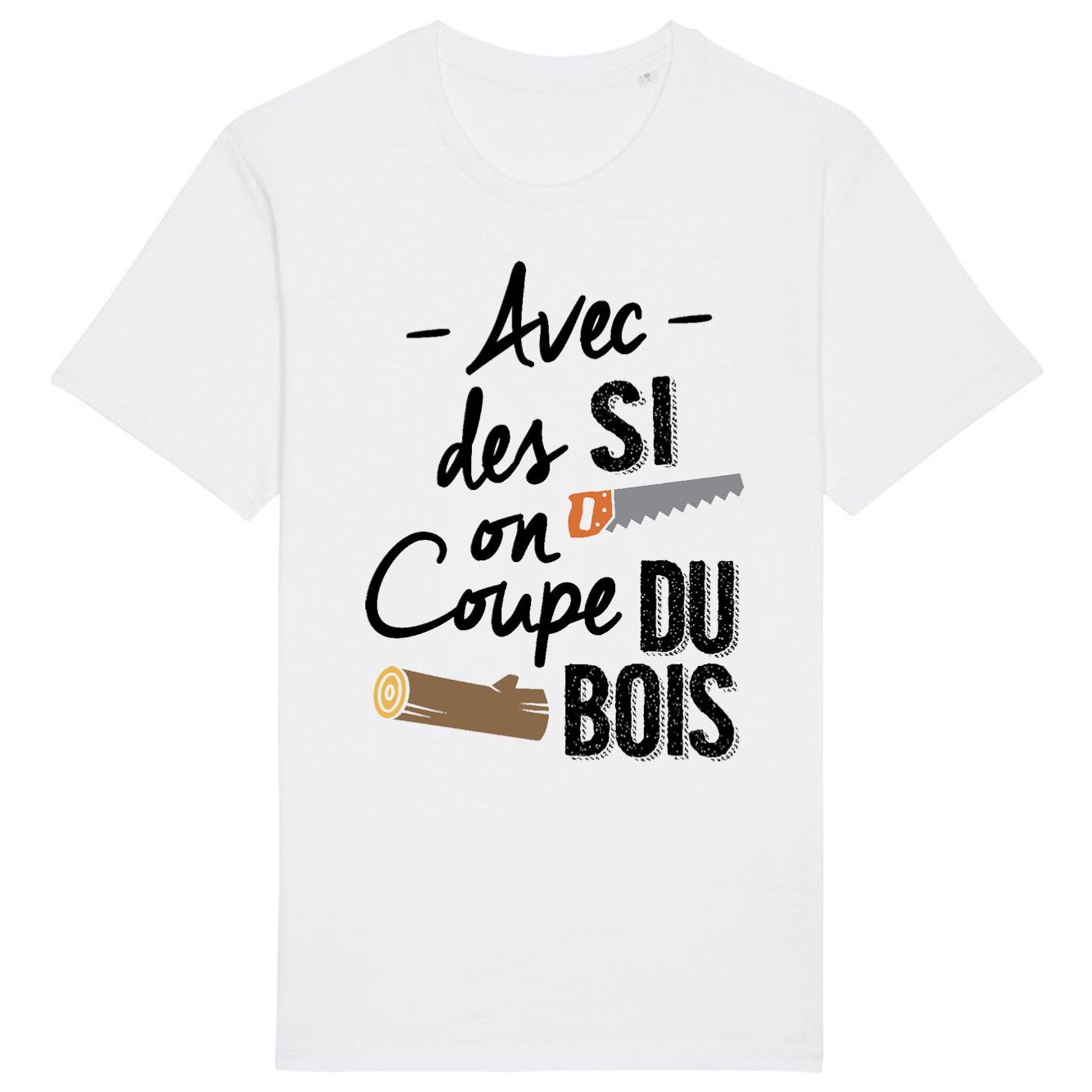 T-Shirt Homme Avec des si on coupe du bois