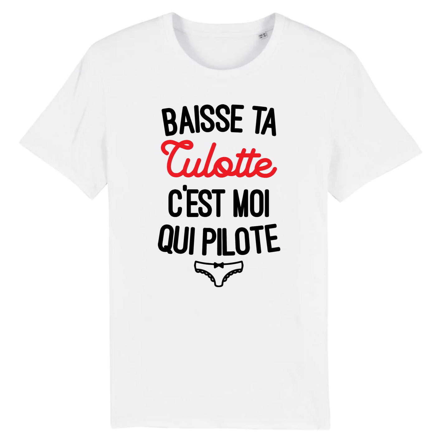 T-Shirt Homme Baisse ta culotte c'est moi qui pilote
