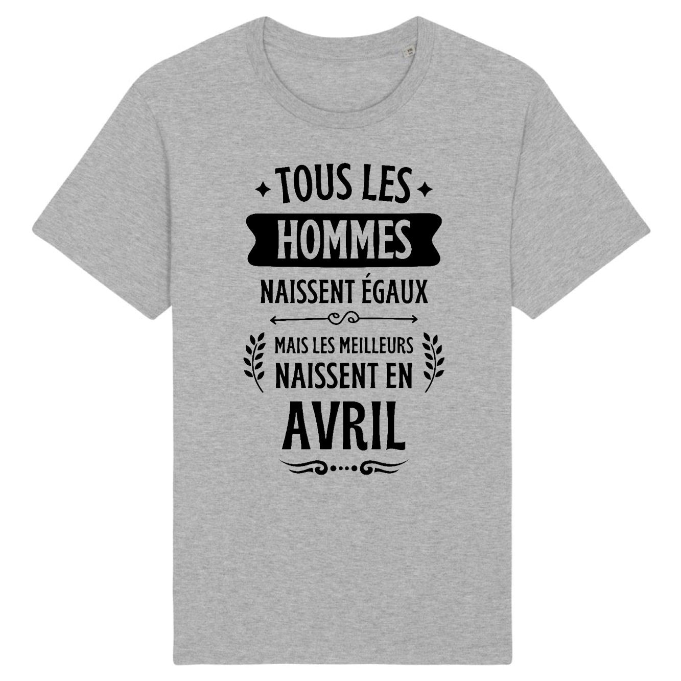 T-Shirt Homme Tous les hommes naissent égaux les meilleurs en avril