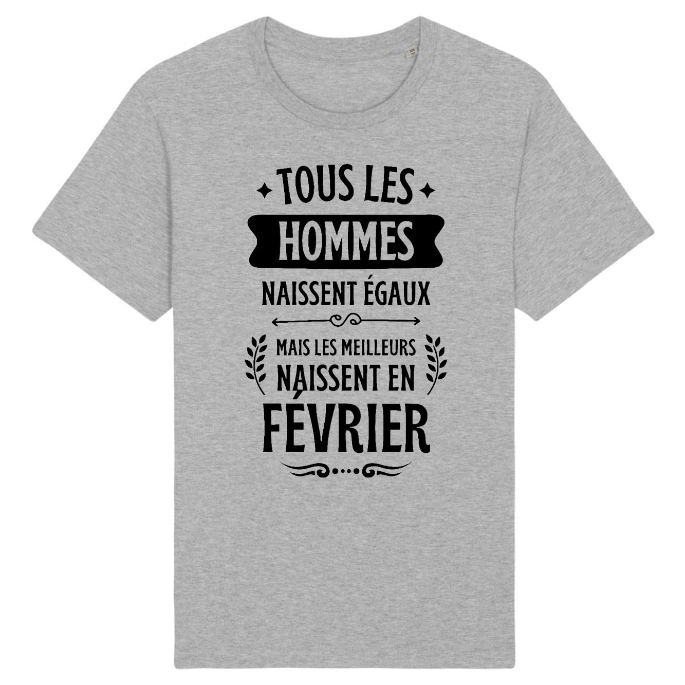 T-Shirt Homme Tous les hommes naissent égaux les meilleurs en février