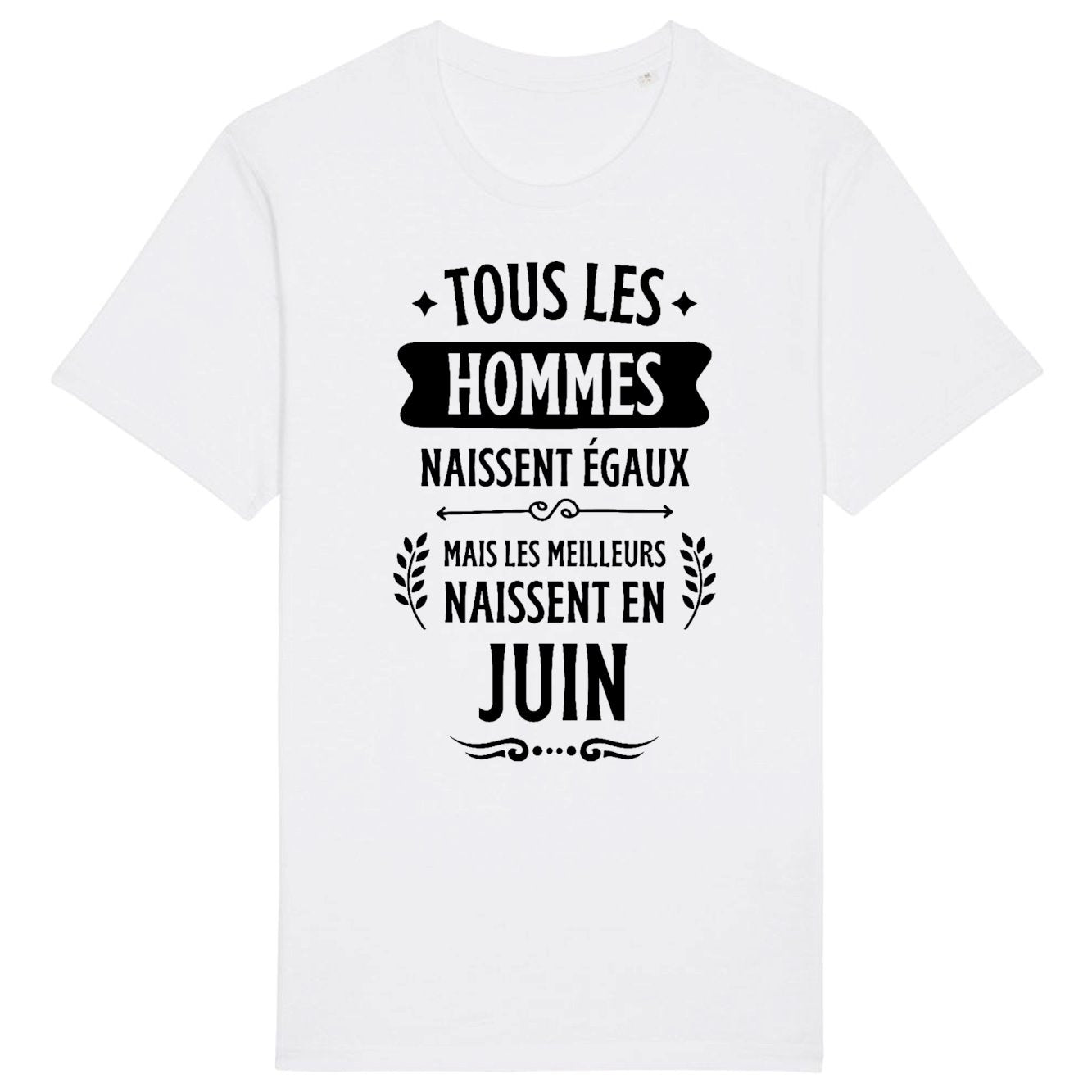 T-Shirt Homme Tous les hommes naissent égaux les meilleurs en juin