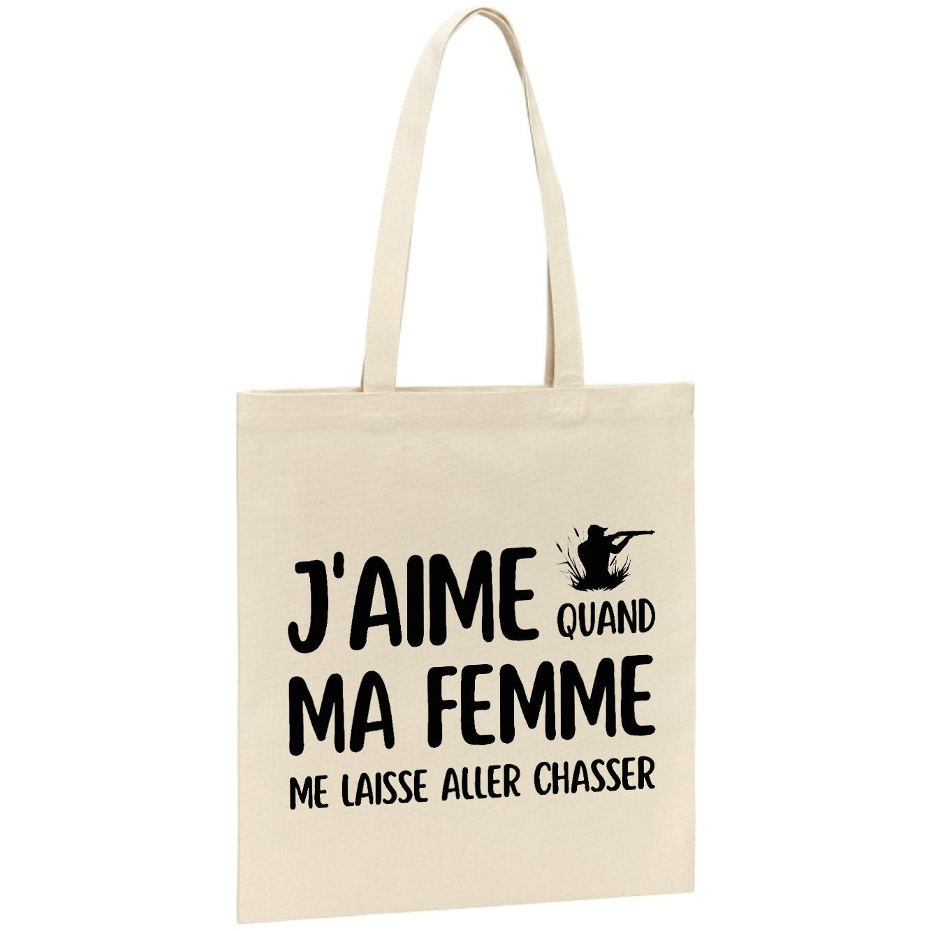 Tote bag J'aime quand ma femme me laisse aller chasser