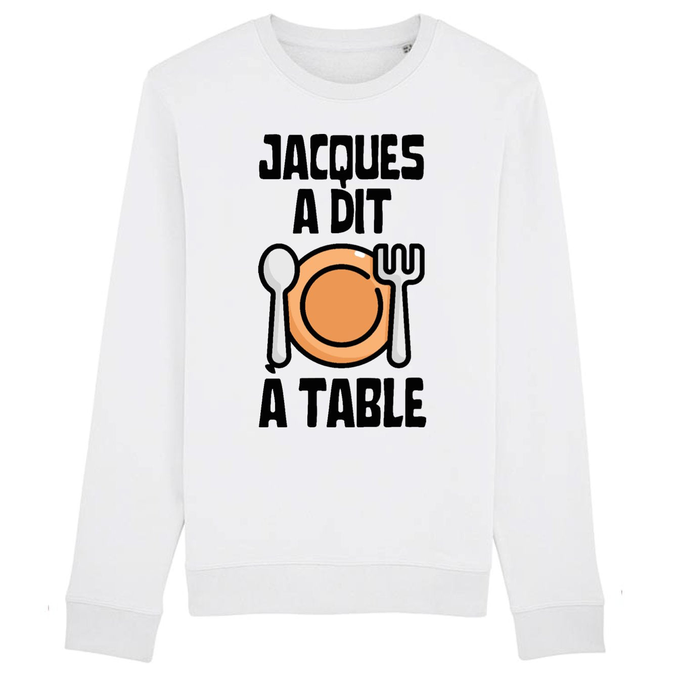 Sweat Adulte Jacques a dit à table 