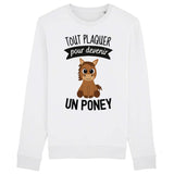 Sweat Adulte Tout plaquer pour devenir un poney 