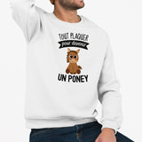 Sweat Adulte Tout plaquer pour devenir un poney Blanc