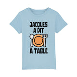 T-Shirt Enfant Jacques a dit à table 