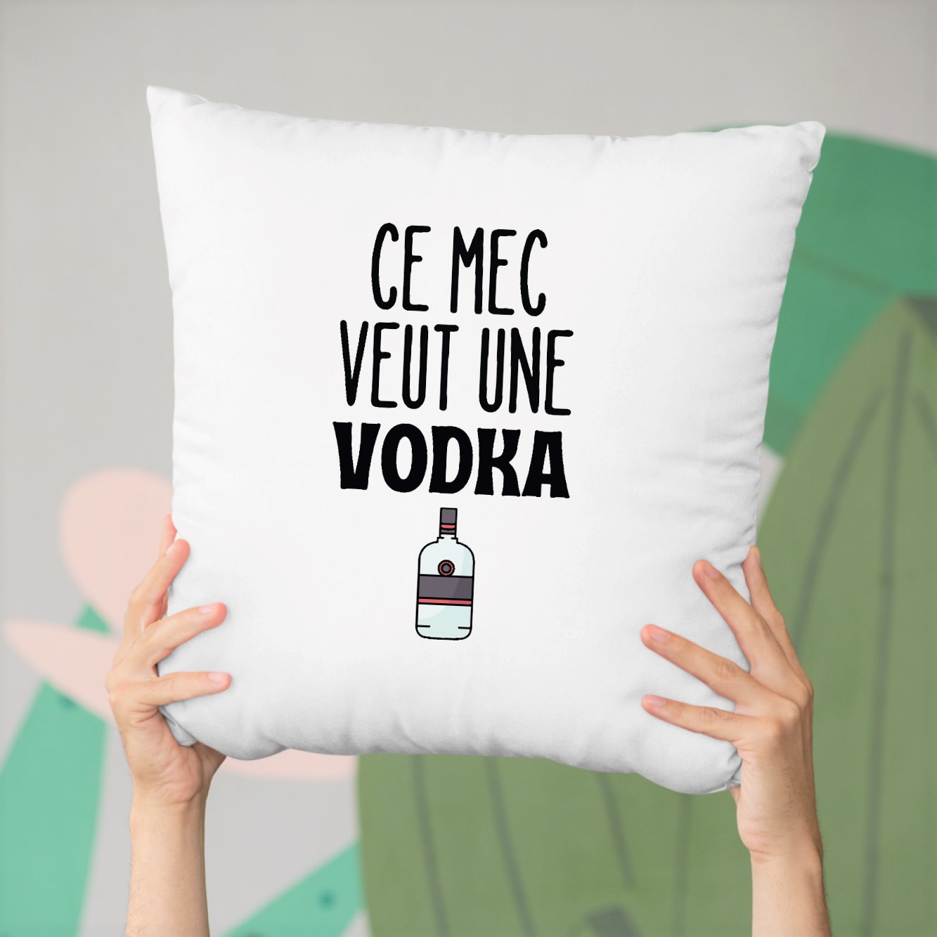 Coussin Ce mec veut une vodka Blanc