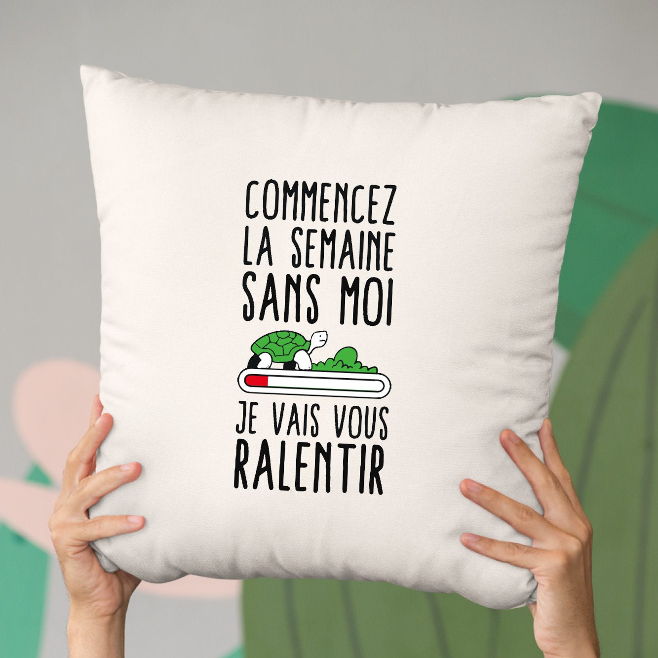 Coussin Commencez la semaine sans moi Beige