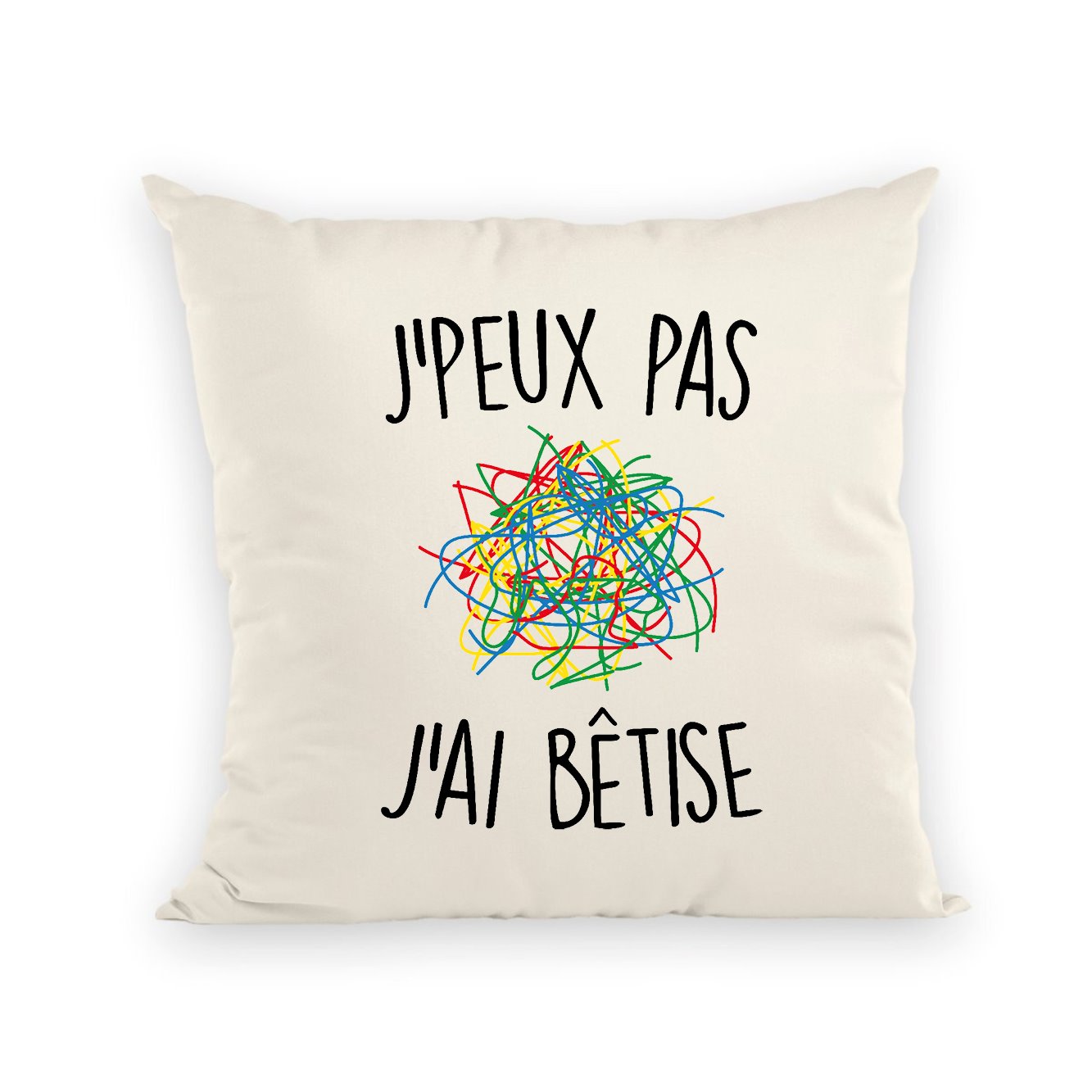 Coussin J'peux pas j'ai bêtise 