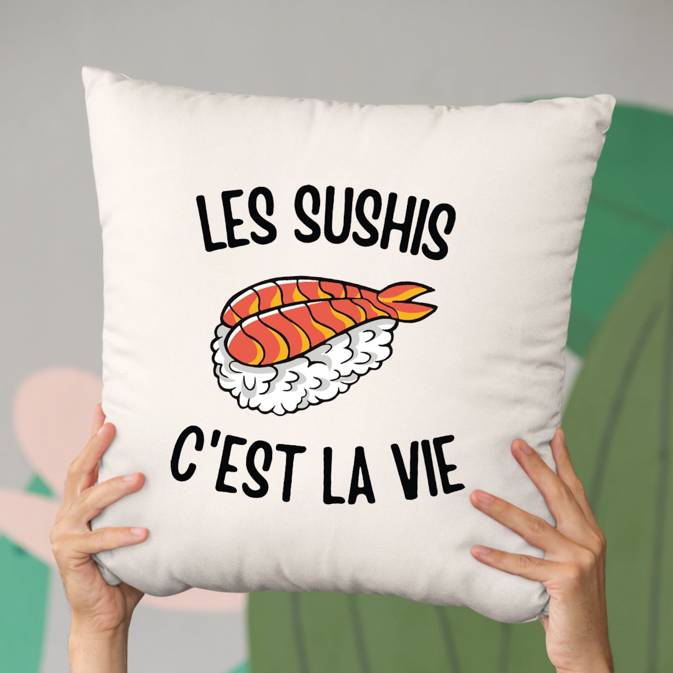 Coussin Les sushis c'est la vie