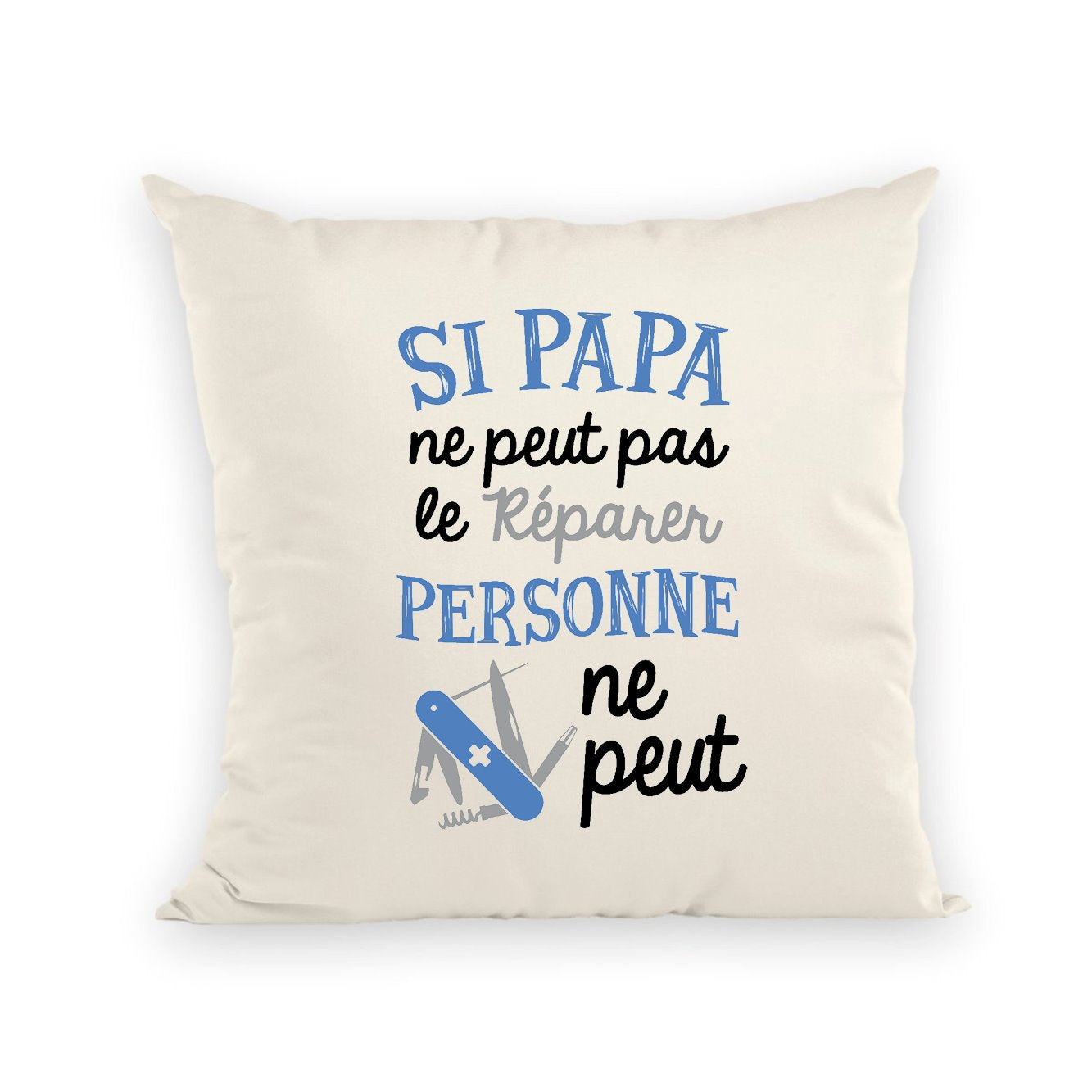 Coussin Si papa ne peut pas pas le réparer 