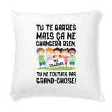 Coussin Tu te barres mais ça ne changera rien 