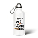 Gourde Avec des si on coupe du bois 