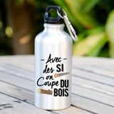 Gourde Avec des si on coupe du bois Blanc