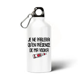 Gourde Je ne parlerai qu'en présence de ma vodka 