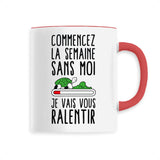 Mug Commencez la semaine sans moi 