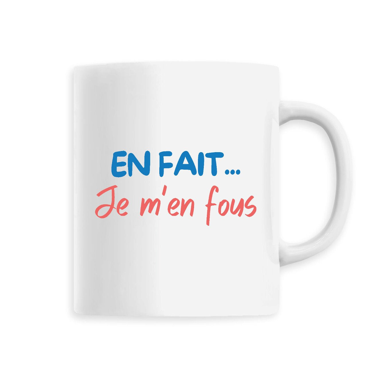 Mug En fait je m'en fous 