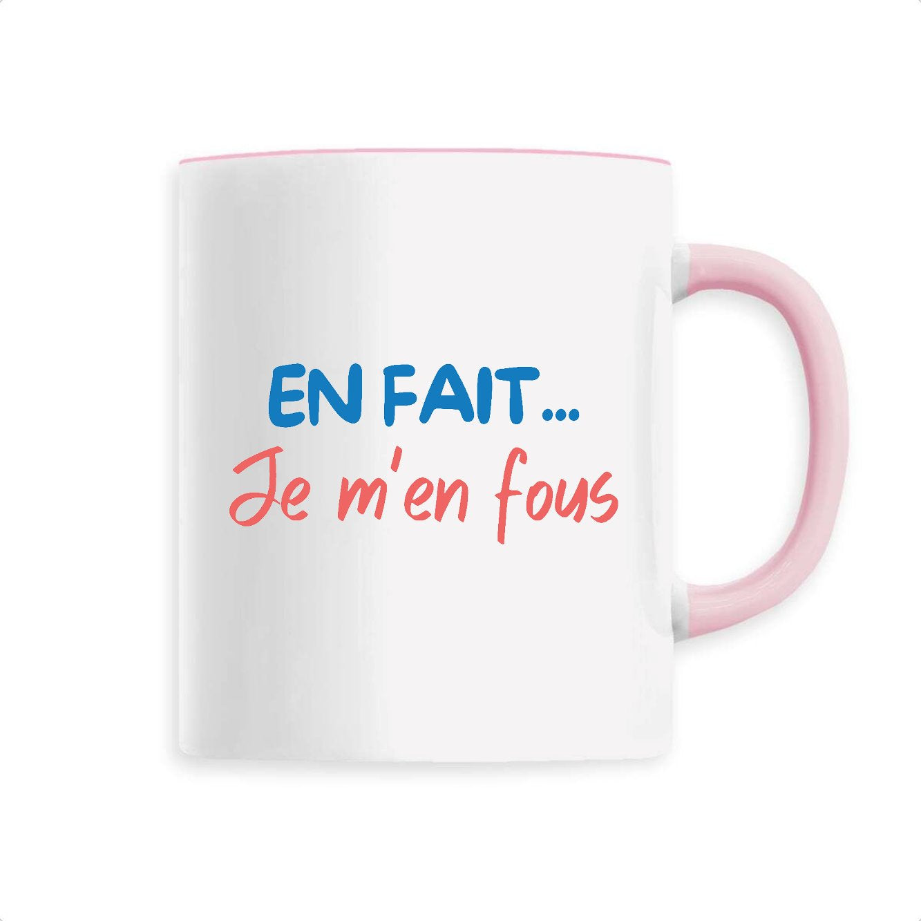 Mug En fait je m'en fous 