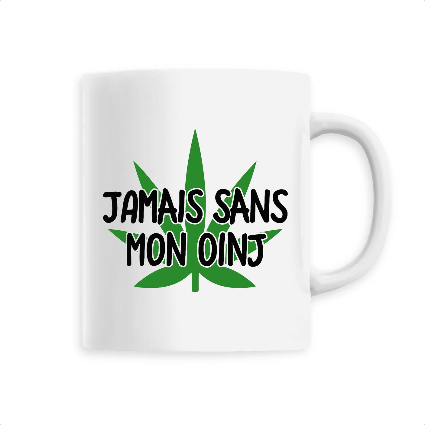 Mug Jamais sans mon oinj 