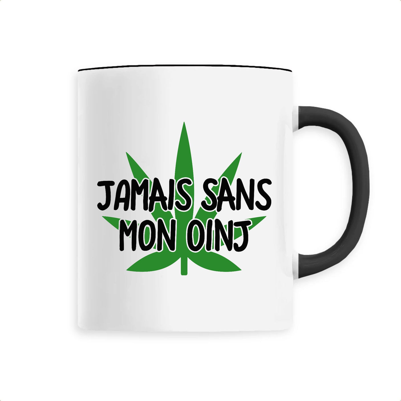 Mug Jamais sans mon oinj 