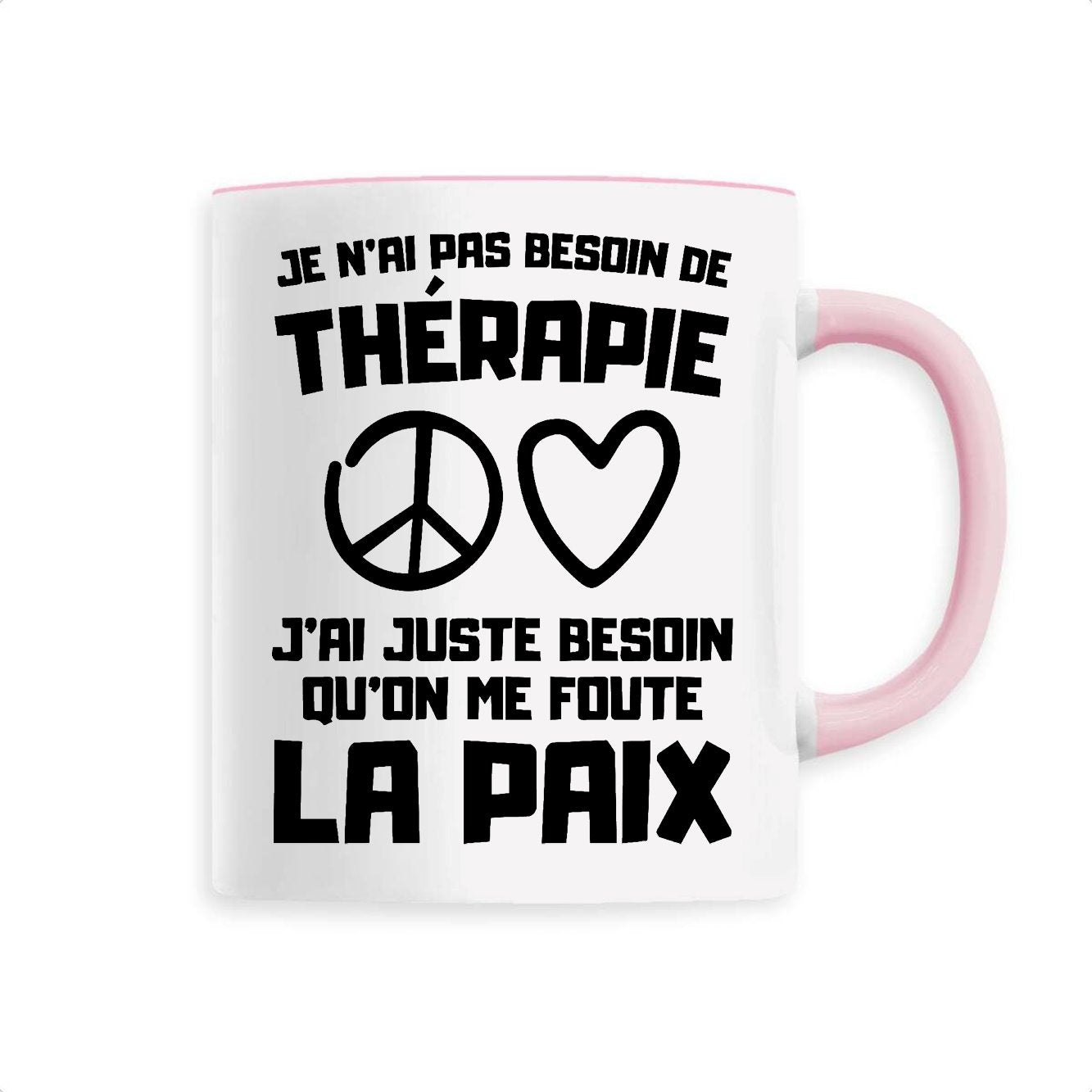 Mug Je n'ai pas besoin de thérapie juste qu'on me foute la paix 