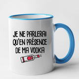 Mug Je ne parlerai qu'en présence de ma vodka Bleu