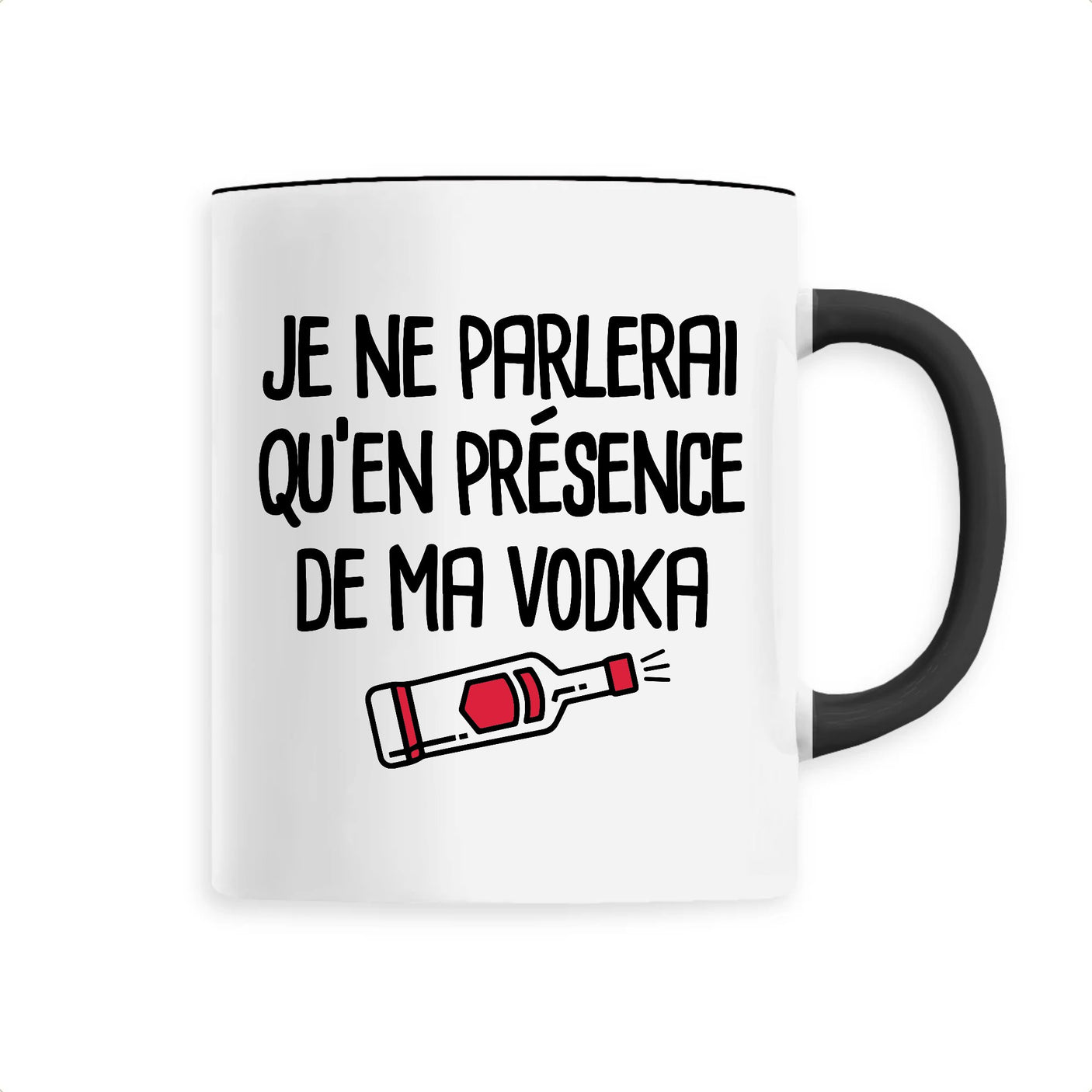 Mug Je ne parlerai qu'en présence de ma vodka 