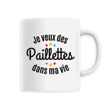 Mug Je veux des paillettes dans ma vie 