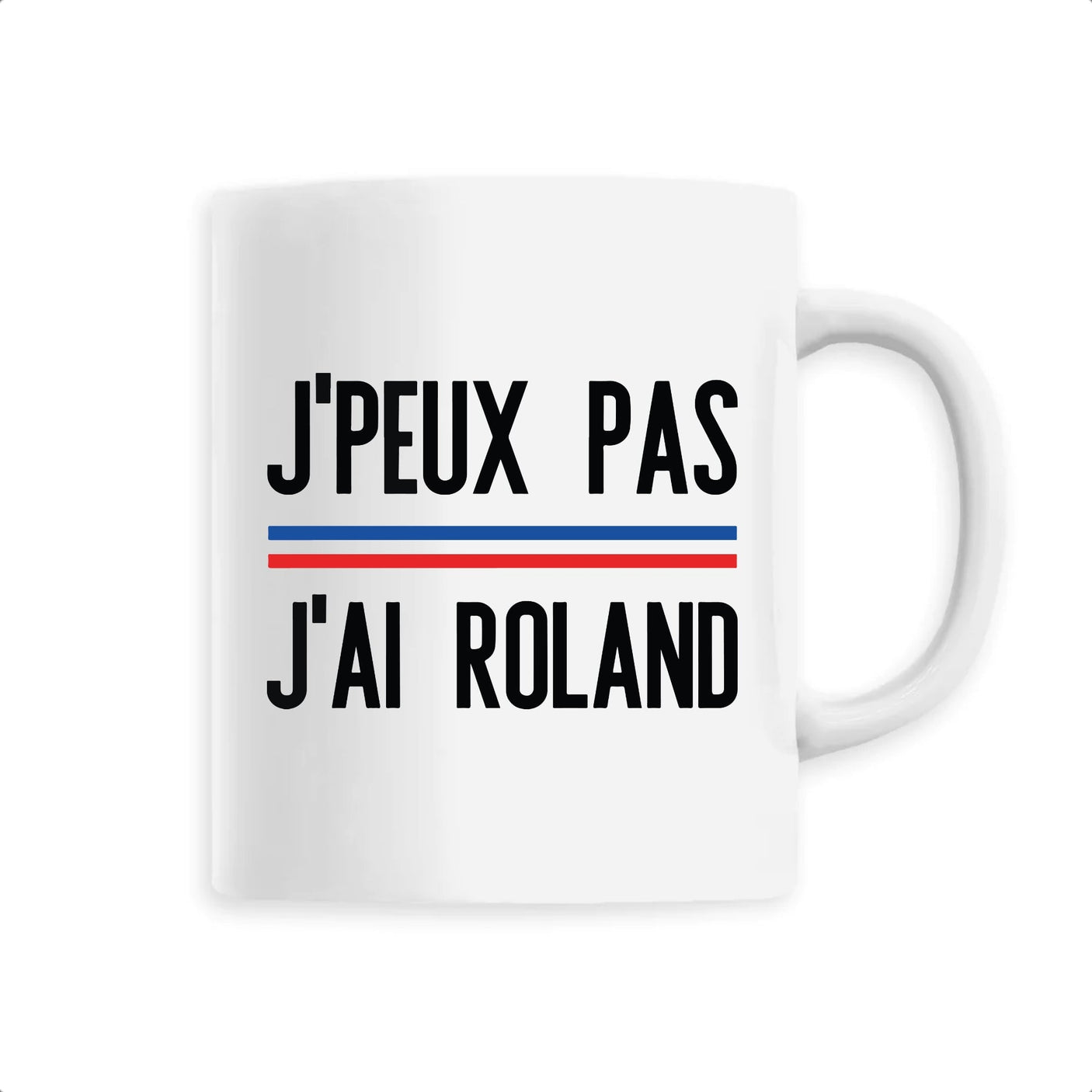 Mug J'peux pas j'ai Roland 