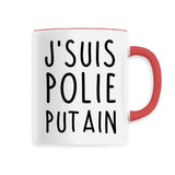 Mug J'suis polie putain 