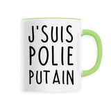 Mug J'suis polie putain 