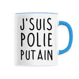 Mug J'suis polie putain 