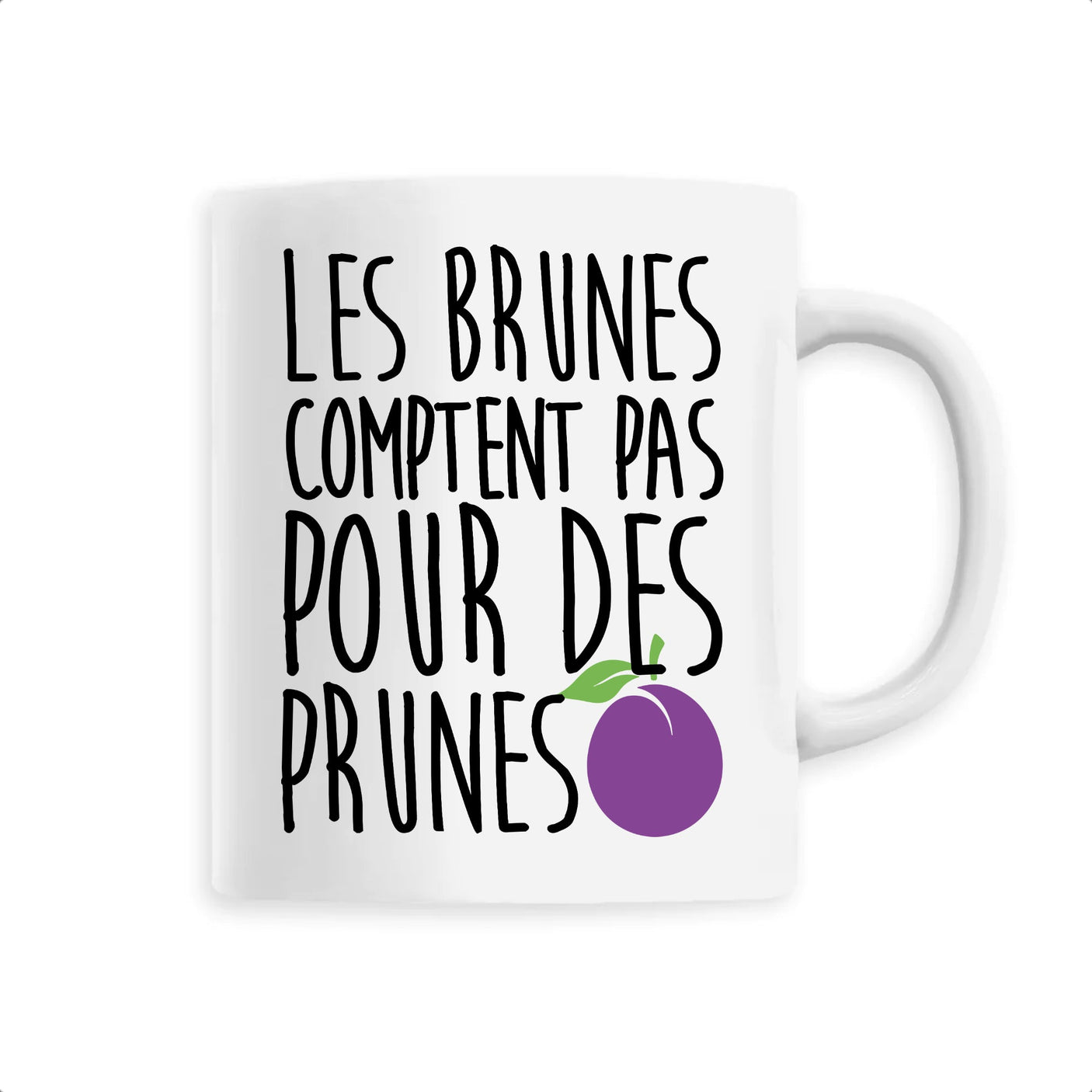 Mug Les brunes comptent pas pour des prunes 