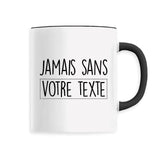Mug Personnalisé Jamais sans "votre texte" Noir