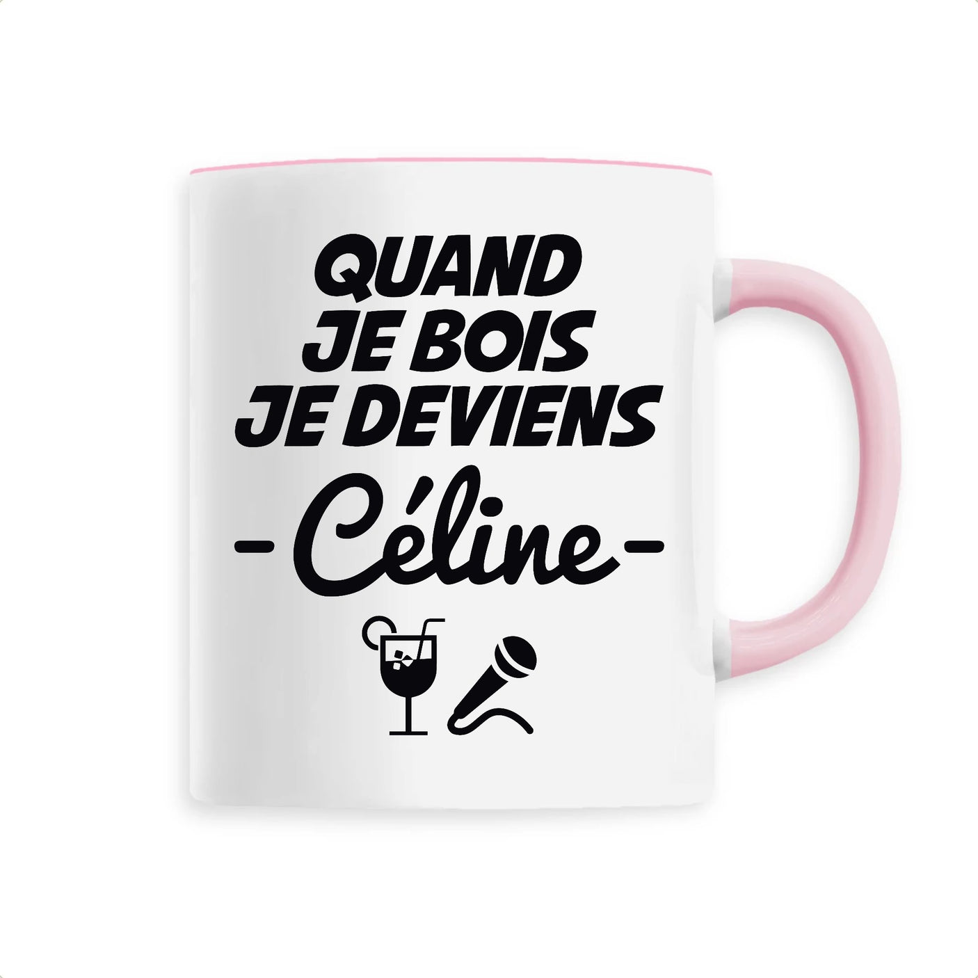 Mug Quand je bois je deviens Céline 