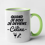 Mug Quand je bois je deviens Céline Vert