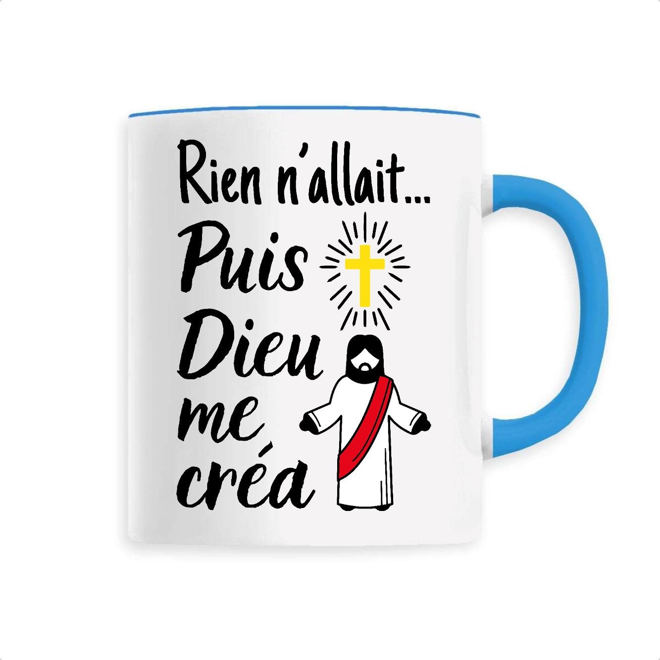 Mug Rien n'allait puis Dieu me créa 