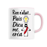 Mug Rien n'allait puis Dieu me créa 