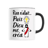 Mug Rien n'allait puis Dieu me créa 