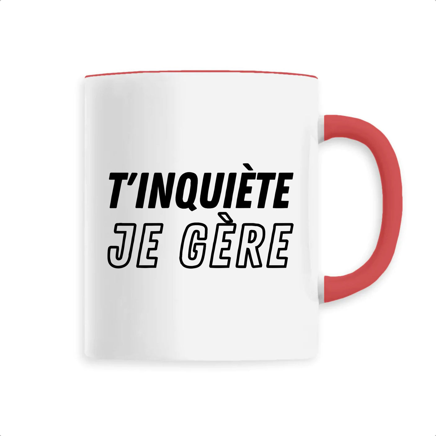 Mug T'inquiète je gère 