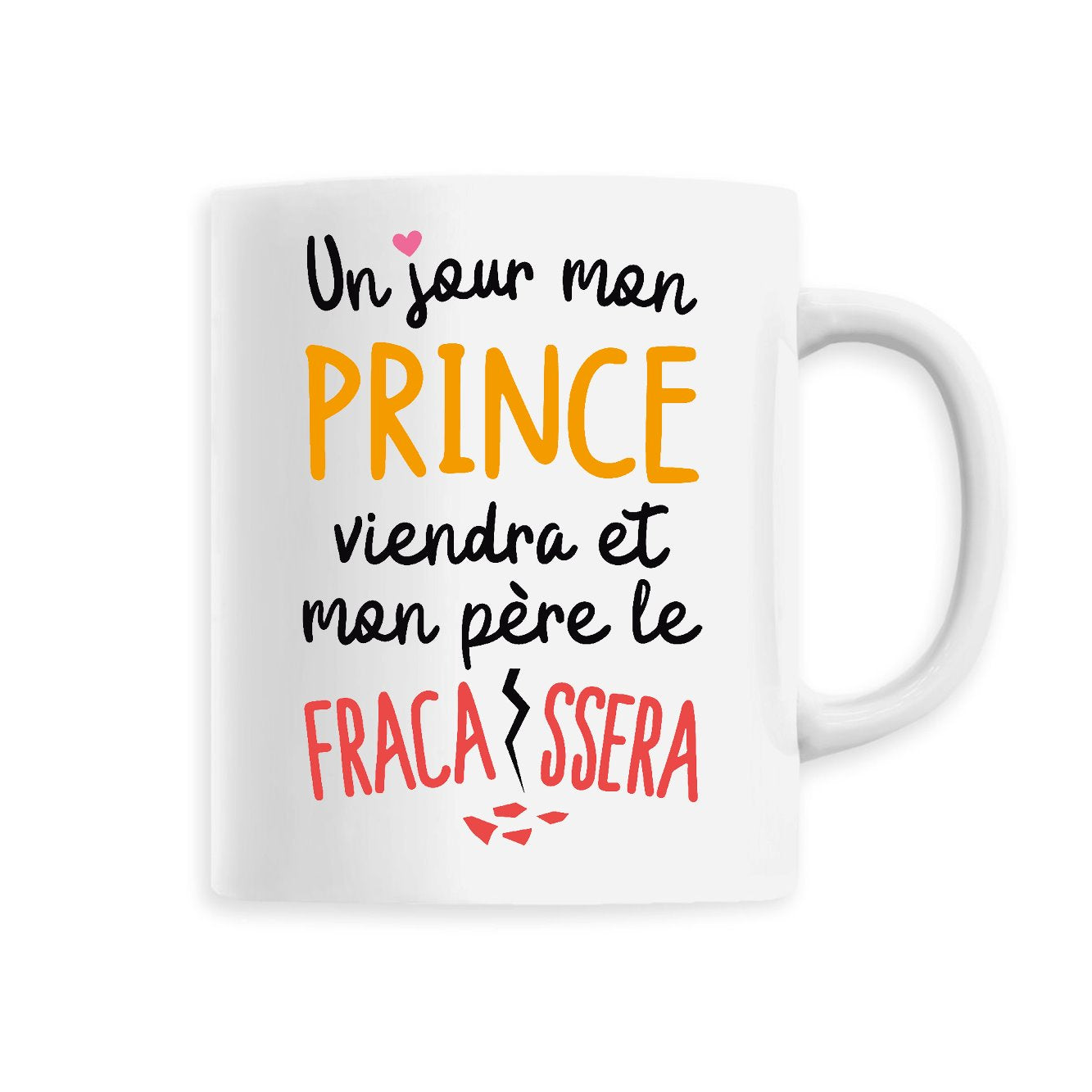 Mug Un jour mon prince viendra Id e cadeau original