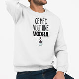 Sweat Adulte Ce mec veut une vodka Blanc